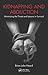 Kidnapping and Abduction: Minimizing the Threat and Lessons in Survival