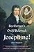 Beethoven's Only Beloved: Josephine!