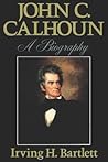John C. Calhoun: A Biography