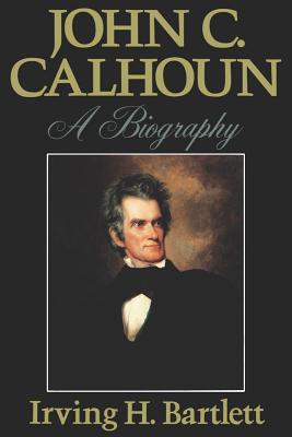John C. Calhoun: A Biography (Paperback)