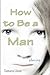 How to Be a Man