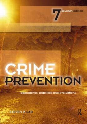 Crime Prevention, Seventh Edition: Approaches, Practices and Evaluations (Paperback)