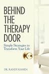 Behind the Therapy Door: Simple Strategies to Transform Your Life Behind the Therapy Door: Simple Strategies to Transform Your Life