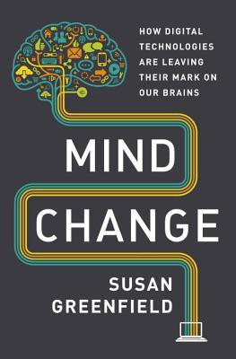 Mind Change: How Digital Technologies Are Leaving Their Mark on Our Brains (Hardcover)
