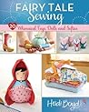 Fairy Tale Sewing Book by Heidi Boyd