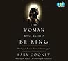 The Woman Who Would Be King by Kara Cooney The Woman Who Would Be King by Kara Cooney