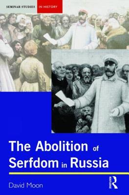 The Abolition of Serfdom in Russia: 1762-1907
