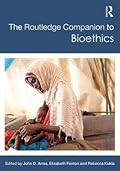 The Routledge Companion to Bioethics