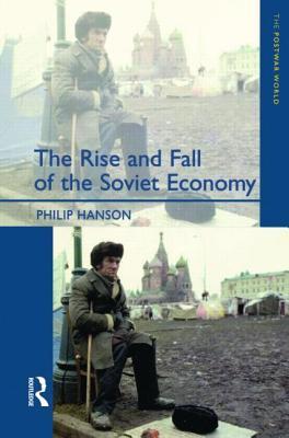 The Rise and Fall of the The Soviet Economy: An Economic History of the USSR from 1945 (Paperback)