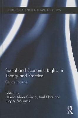 Social and Economic Rights in Theory and Practice (Routledge Research in Human Rights Law)