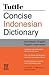 Tuttle Concise Indonesian Dictionary: Indonesian-English English-Indonesian