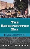 The Reconstruction Era: Primary Documents on Events from 1865 to 1877 (Debating Historical Issues in the Media of the Time)