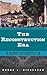The Reconstruction Era: Primary Documents on Events from 1865 to 1877 (Debating Historical Issues in the Media of the Time)