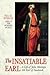 The Insatiable Earl: A Life...
