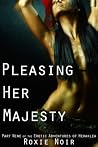 Pleasing Her Majesty by Roxie Noir