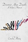 Divorce After Death: A Widow's Memoir