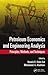 Petroleum Economics and Engineering Analysis: Principles, Methods, and Techniques