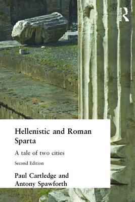Hellenistic and Roman Sparta (States and Cities of Ancient Greece)