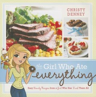 The Girl Who Ate Everything: Easy Family Recipes from a Girl Who Has Tried Them All