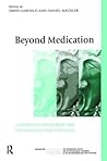 Beyond Medication: Therapeutic Engagement and the Recovery from Psychosis (The International Society for Psychological and Social Approaches to Psychosis Book Series)