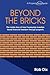 Beyond the Bricks: The insi...