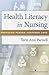 Health Literacy in Nursing: Providing Person-Centered Care