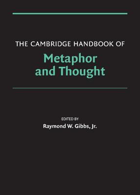 The Cambridge Handbook of Metaphor and Thought (Cambridge Handbooks in Psychology)