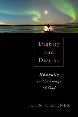Dignity and Destiny: Humanity in the Image of God (Paperback)