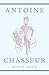 Antoine Chasseur (French Edition)