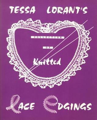 Tessa Lorant's Collection of Knitted Lace Edgings (Paperback)