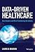 Data-Driven Healthcare: How Analytics and BI are Transforming the Industry (Wiley and SAS Business Series)