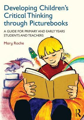 Developing Children's Critical Thinking through Picturebooks (Paperback)