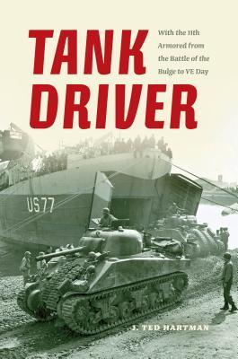 Tank Driver: With the 11th Armored from the Battle of the Bulge to VE Day (Hardcover)