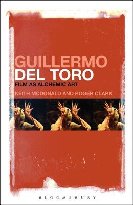 Guillermo del Toro: Film as Alchemic Art (Kindle Edition)