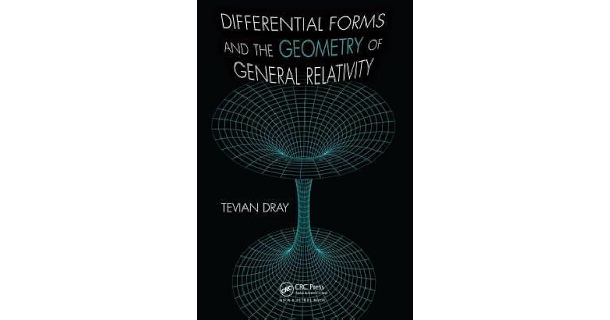 Differential Forms and the Geometry of General Relativity by Tevian Dray