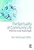 The Spirituality of Community Life by Ron McDonald