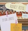 Rainey Royal by Dylan  Landis