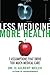 Less Medicine, More Health by H. Gilbert Welch