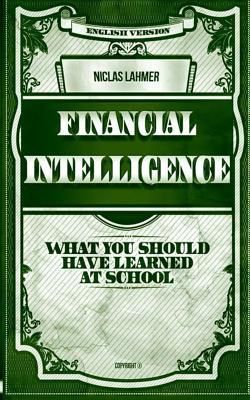 Financial Intelligence: What You Should Have Learned at School