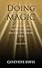 Doing Magic: A Course in Manifesting an Exceptional Life (Book 2)