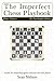 The Imperfect Chess Playbook Volume 1 by Sean Nelson