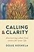 Calling and Clarity by Doug Koskela
