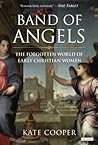 Band of Angels: The Forgotten World of Early Christian Women