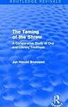 The Taming of the Shrew (Routledge Revivals): A Comparative Study of Oral and Literary Versions The Taming of the Shrew (Routledge Revivals): A Comparative Study of Oral and Literary Versions