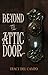 BEYOND THE ATTIC DOOR