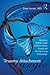 Trauma-Attachment Tangle: Modifying EMDR to Help Children Resolve Trauma and Develop Loving Relationships