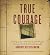 True Courage: A Trilogy of True-Life Survival of POWs from Vietnam, World War II, and Cambodia (Made for Success)