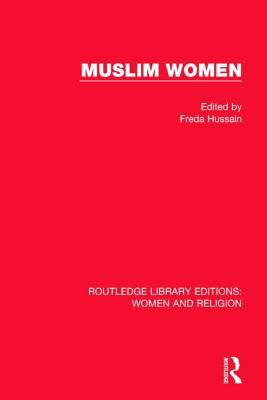 Muslim Women (RLE Women and Religion) (Routledge Library Editions: Women and Religion)