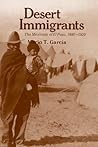 Desert Immigrants: The Mexicans of El Paso, 1880-1920 (The Yale Western Americana Series, 32) Desert Immigrants: The Mexicans of El Paso, 1880-1920 (The Yale Western Americana Series, 32)