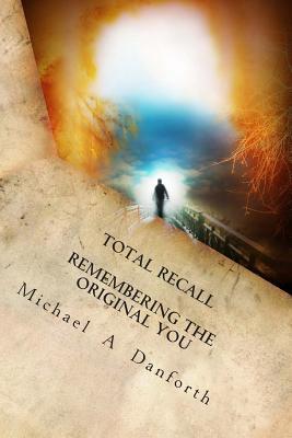 Total Recall: Remembering The Original You